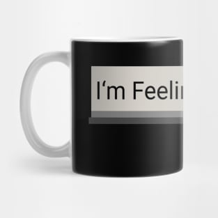 I'm Feeling Lucky Mug